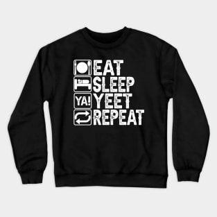 Eat Sleep Yeet Repeat Crewneck Sweatshirt